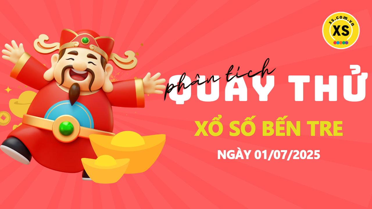 Phân tích kết quả quay thử xổ số Bến Tre 1/7/2025