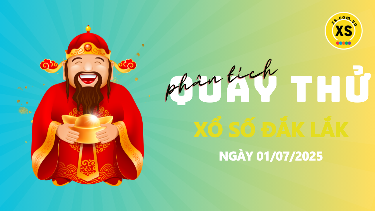 Phân tích kết quả quay thử xổ số Đắk Lắk 1/7/2025