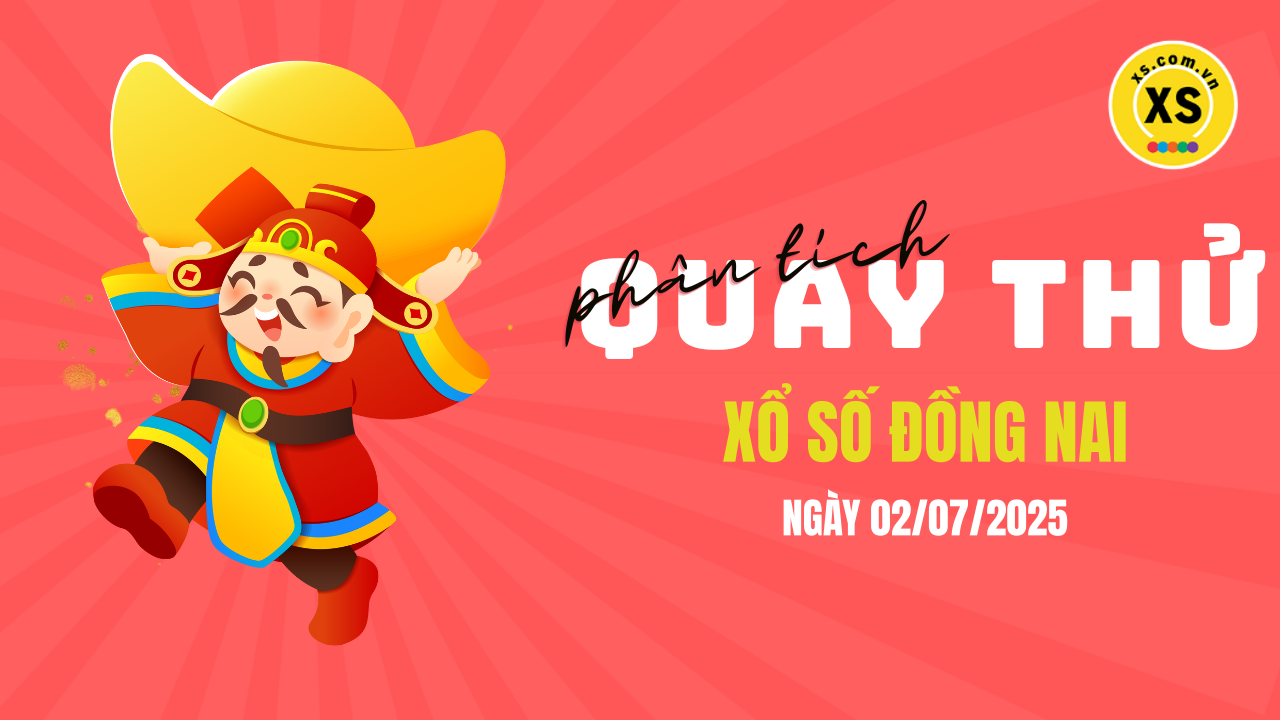 Phân tích kết quả quay thử xổ số Đồng Nai 2/7/2025