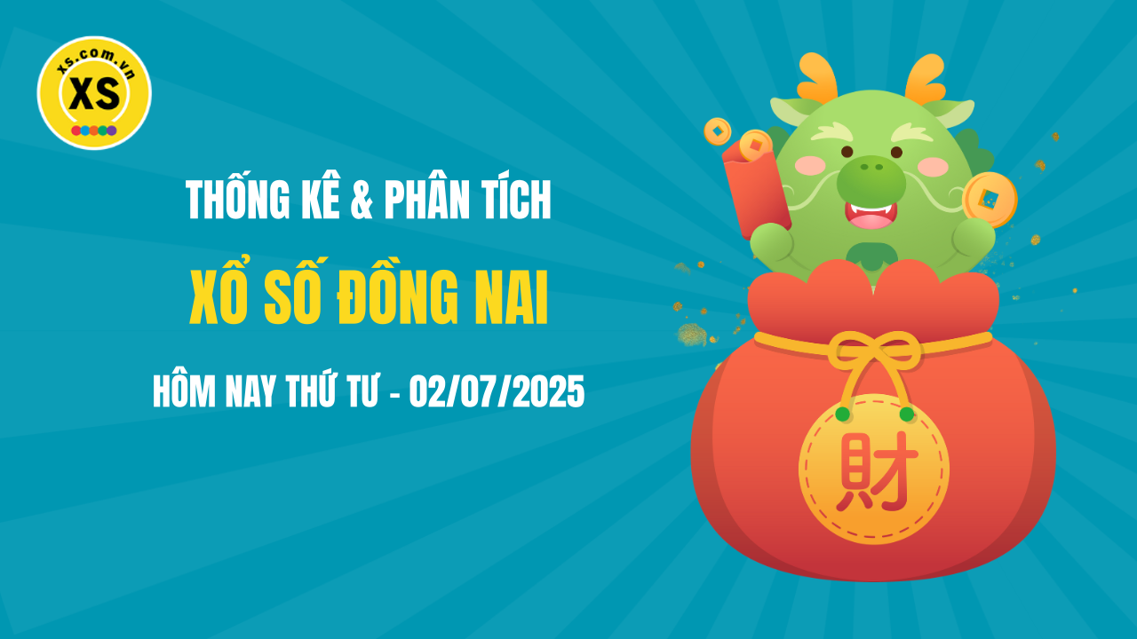 Thống kê XSDN 2/7 : Thống kê và phân tích xổ số Đồng Nai ngày 2/7/2025
