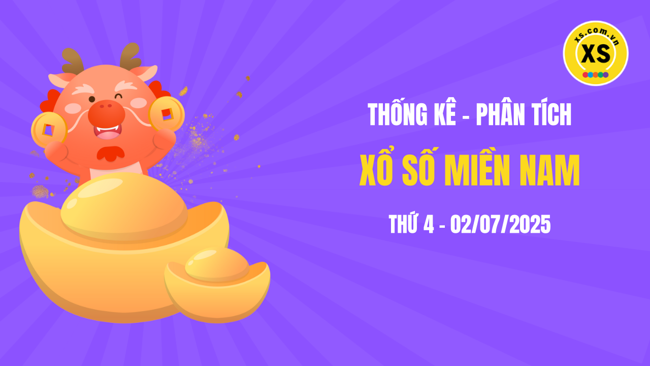 Thống kê XSMN 02/07 : Phân tích xổ số miền Nam ngày 2/7/2025