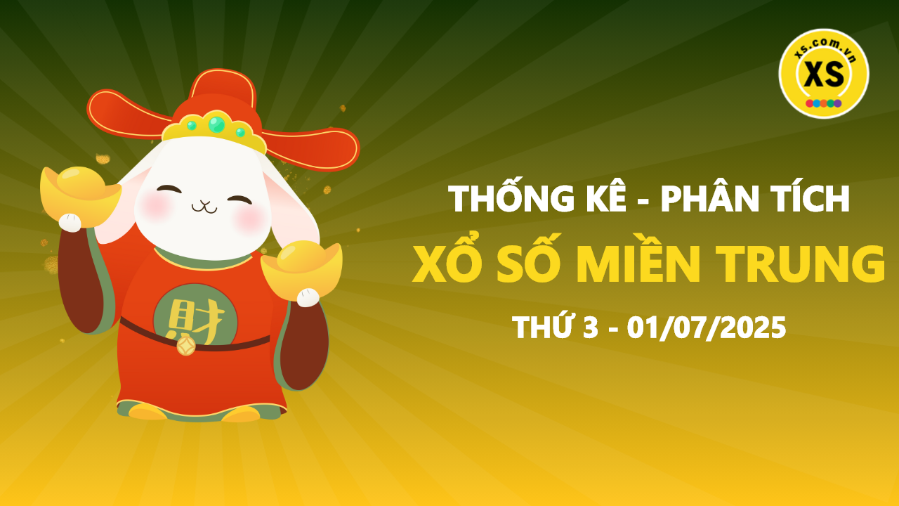 Thống kê XSMT 01/07 : Phân tích xổ số miền Trung ngày 1/7/2025