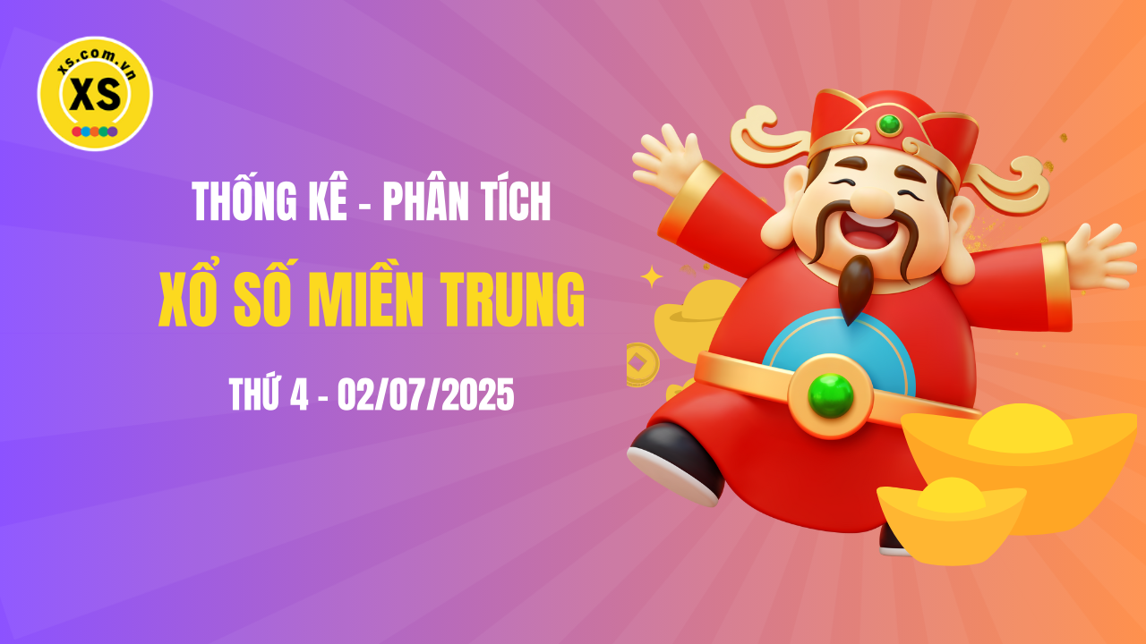 Thống kê XSMT 02/07 : Phân tích xổ số miền Trung ngày 2/7/2025